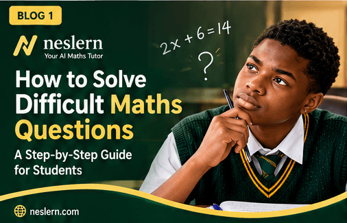 How to Solve Difficult Maths Questions: A Step-by-Step Guide for Students